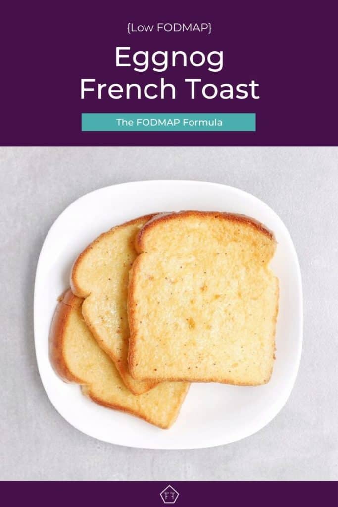 Low FODMAP Eggnog French Toast - The FODMAP Formula